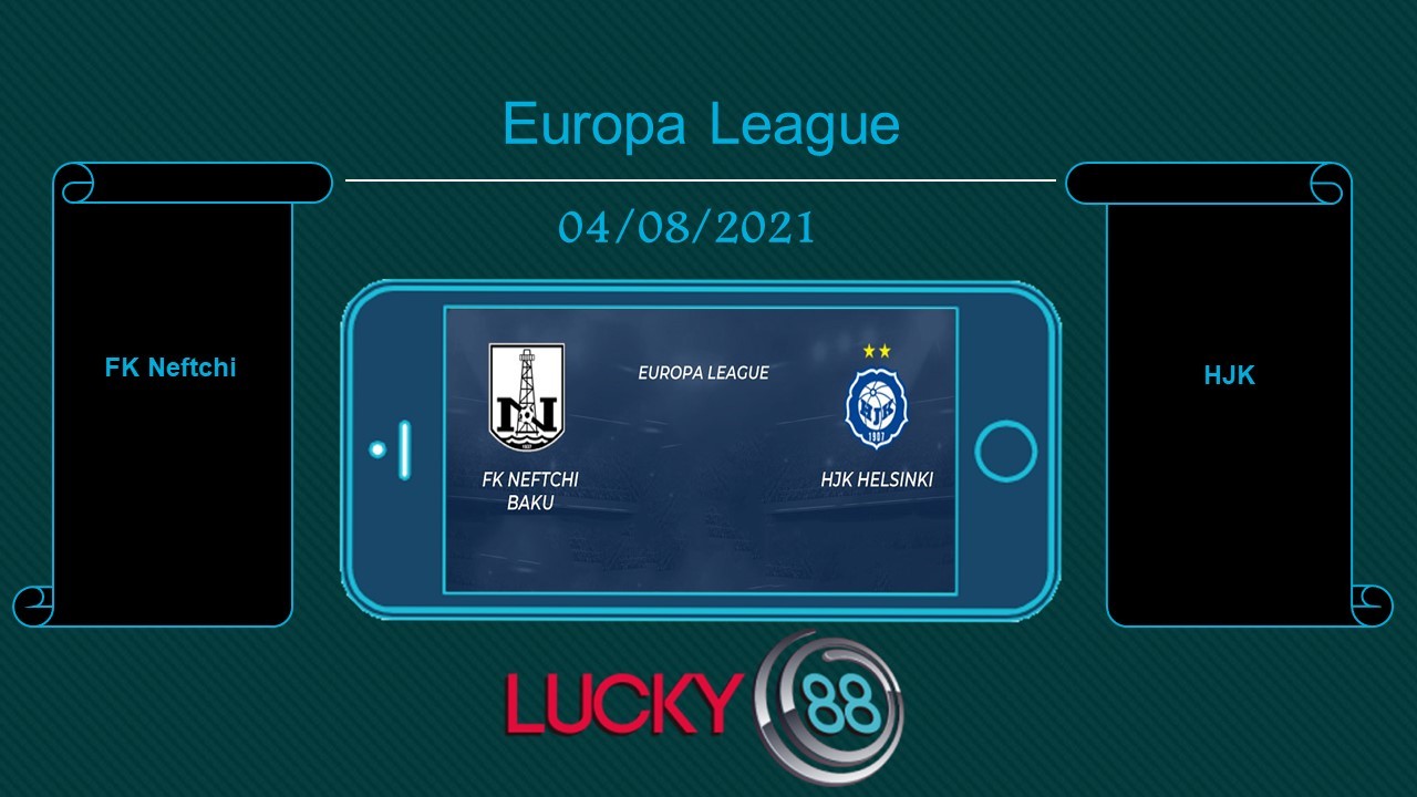 LUCKY88 FK Neftchi vs HJK , Tip bóng đá miễn phí ngày 04/08/2021