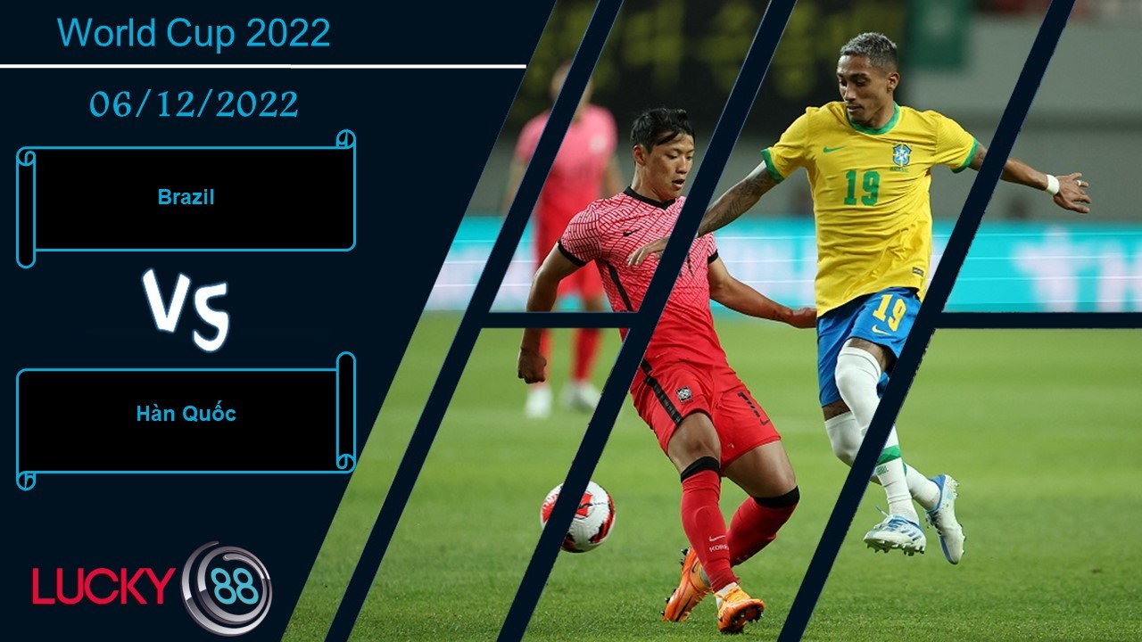 LUCKY88 Brazil vs Hàn Quốc, Nhận định bóng đá 06/12/2022, Không có phép màu