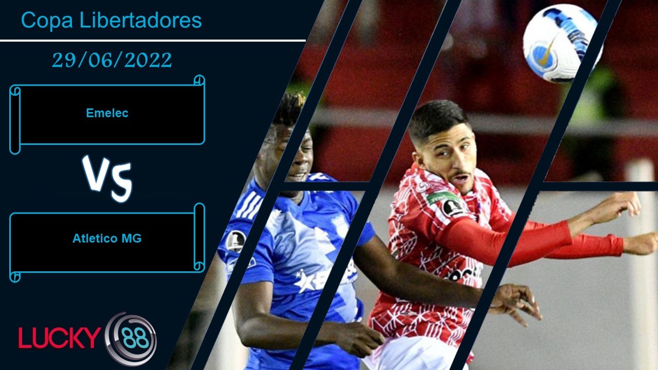 LUCKY88 Emelec vs Atletico MG , Nhận định bóng đá 29/06/2022, Thể hiện bản lĩnh