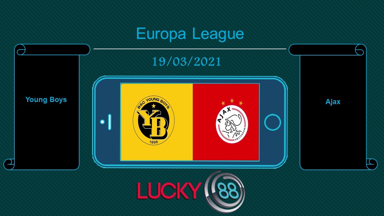 LUCKY88 Young Boys vs Ajax , Tip bóng đá miễn phí ngày 19/03/2021