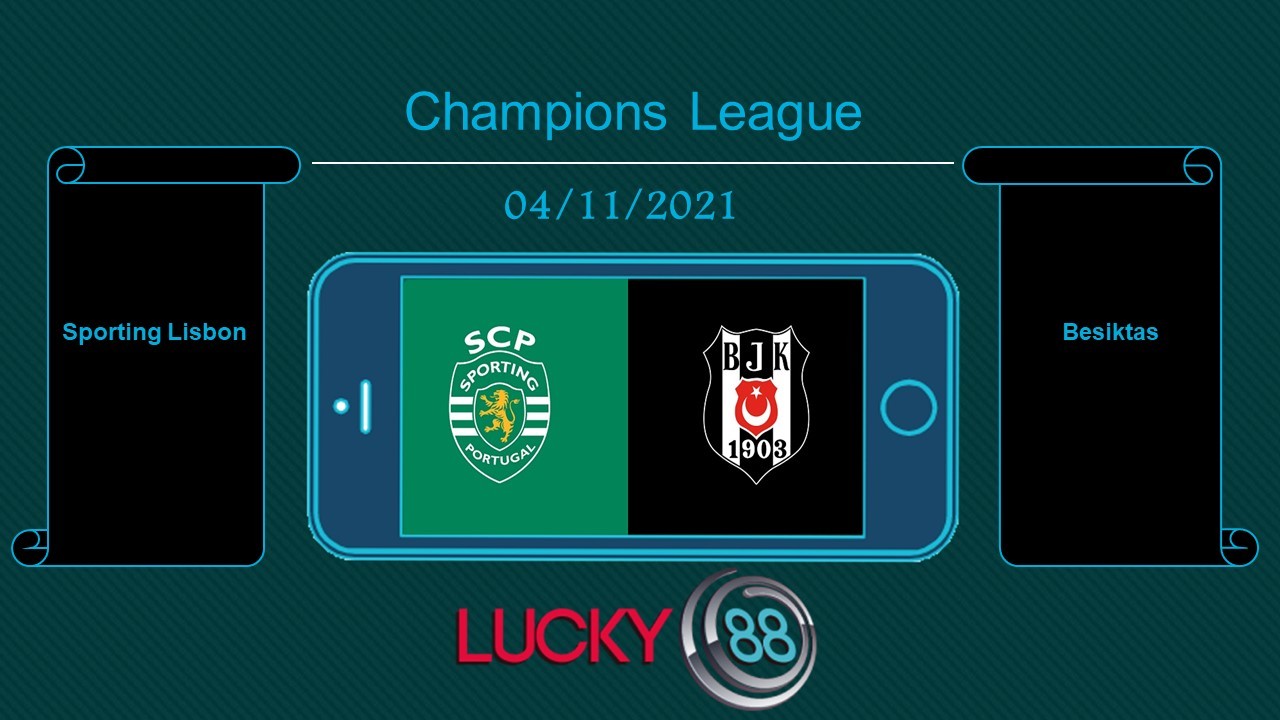 LUCKY88 Sporting Lisbon vs Besiktas , Tip bóng đá miễn phí ngày 04/11/2021