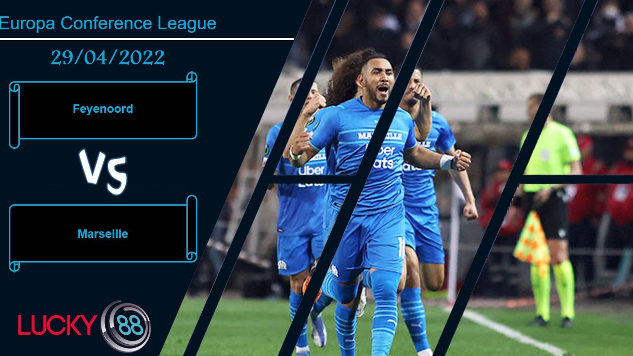 LUCKY88 Feyenoord vs Marseille , Nhận định bóng đá 29/04/2022, Tập trung cao độ