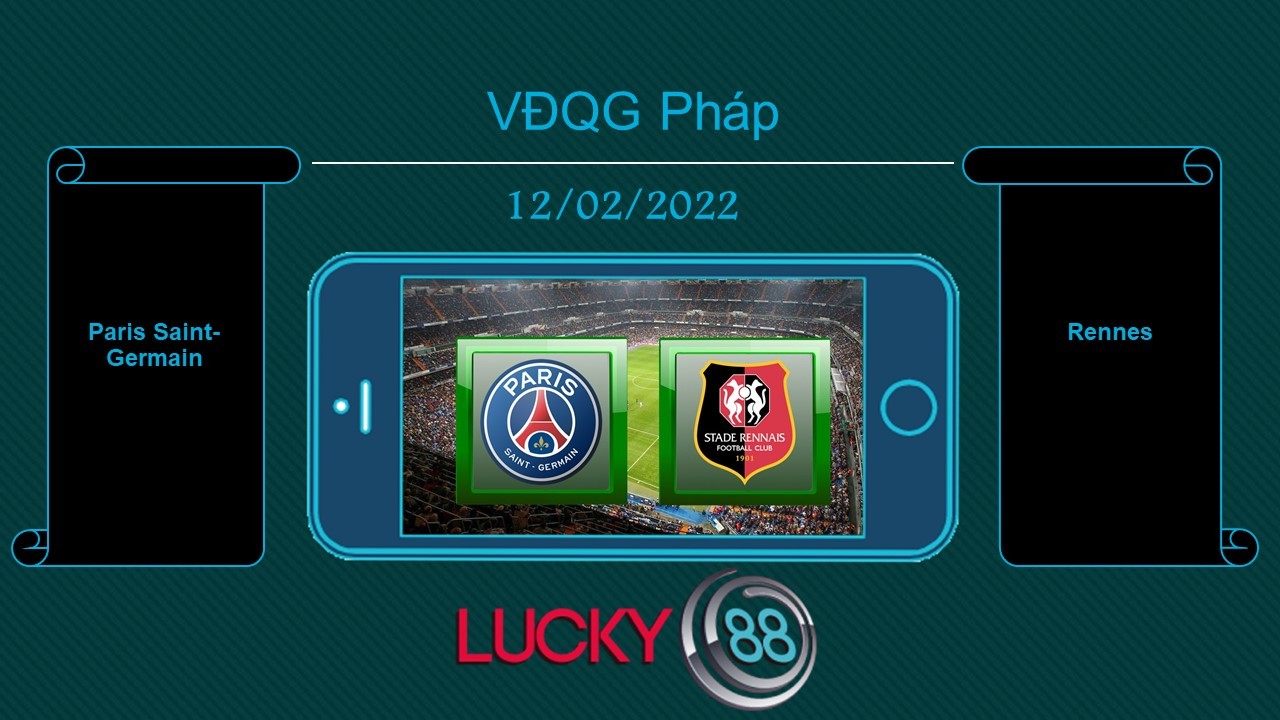 LUCKY88 Paris Saint-Germain vs Rennes , Tip bóng đá miễn phí ngày 12/02/2022