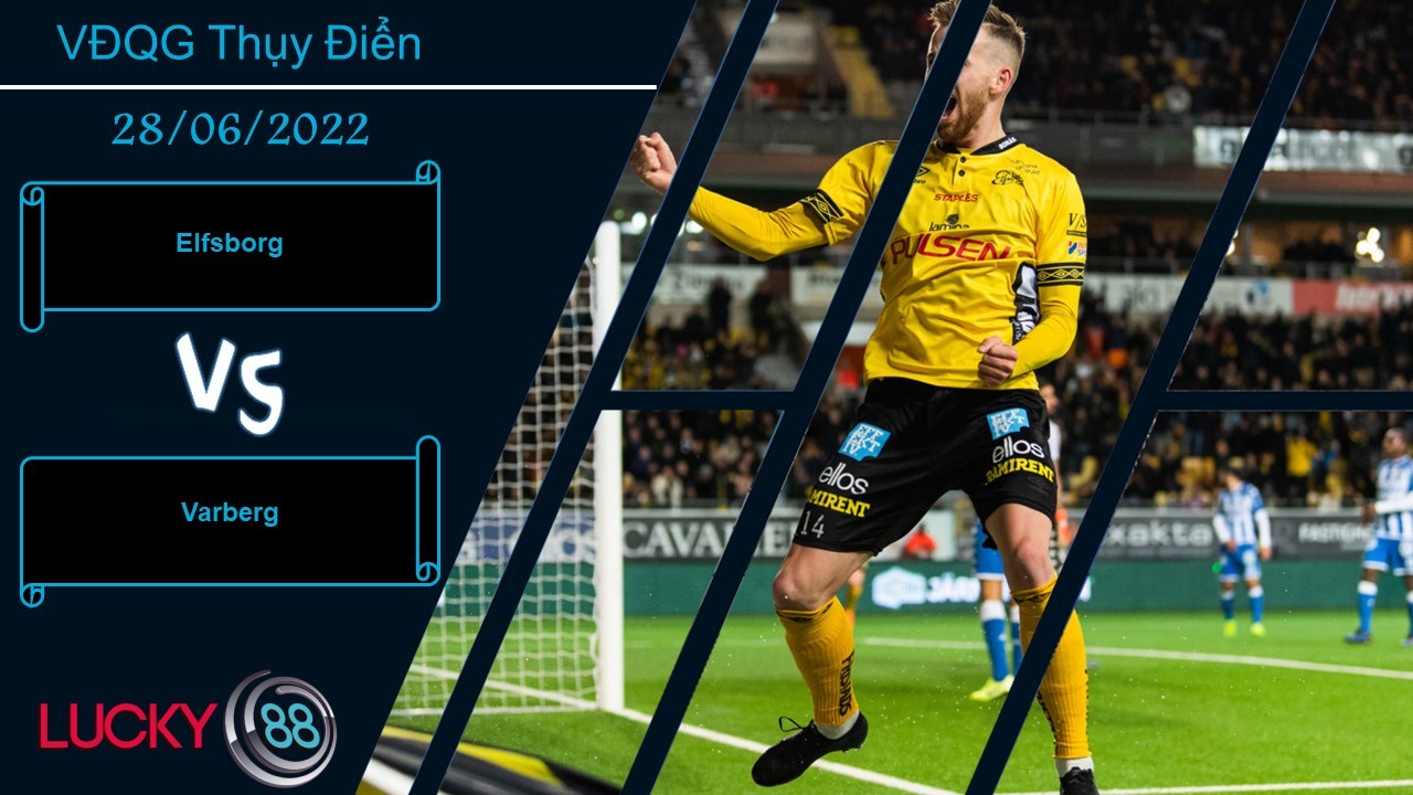 LUCKY88 Elfsborg vs Varberg , Nhận định bóng đá 28/06/2022, Nối dài mạch bất bại
