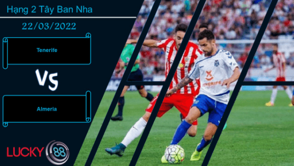 LUCKY88 Tenerife vs Almeria , Nhận định bóng đá 22/03/2022, Trả lại món nợ