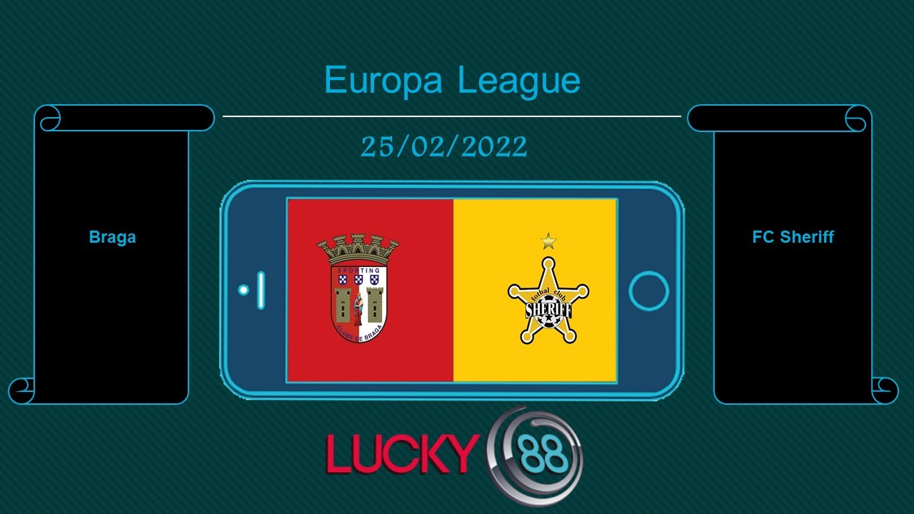 LUCKY88 Braga vs FC Sheriff , Tip bóng đá miễn phí ngày 25/02/2022