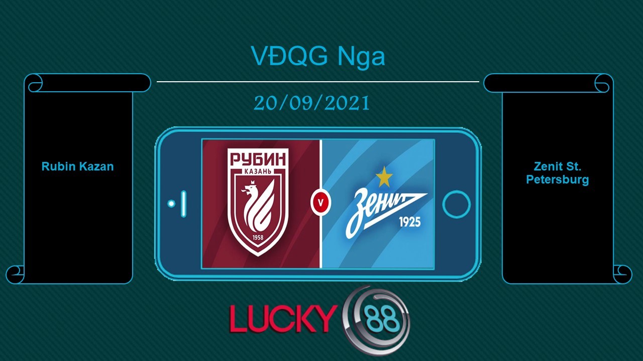LUCKY88 Rubin Kazan vs Zenit St. Petersburg , Tip bóng đá miễn phí ngày 20/09/2021