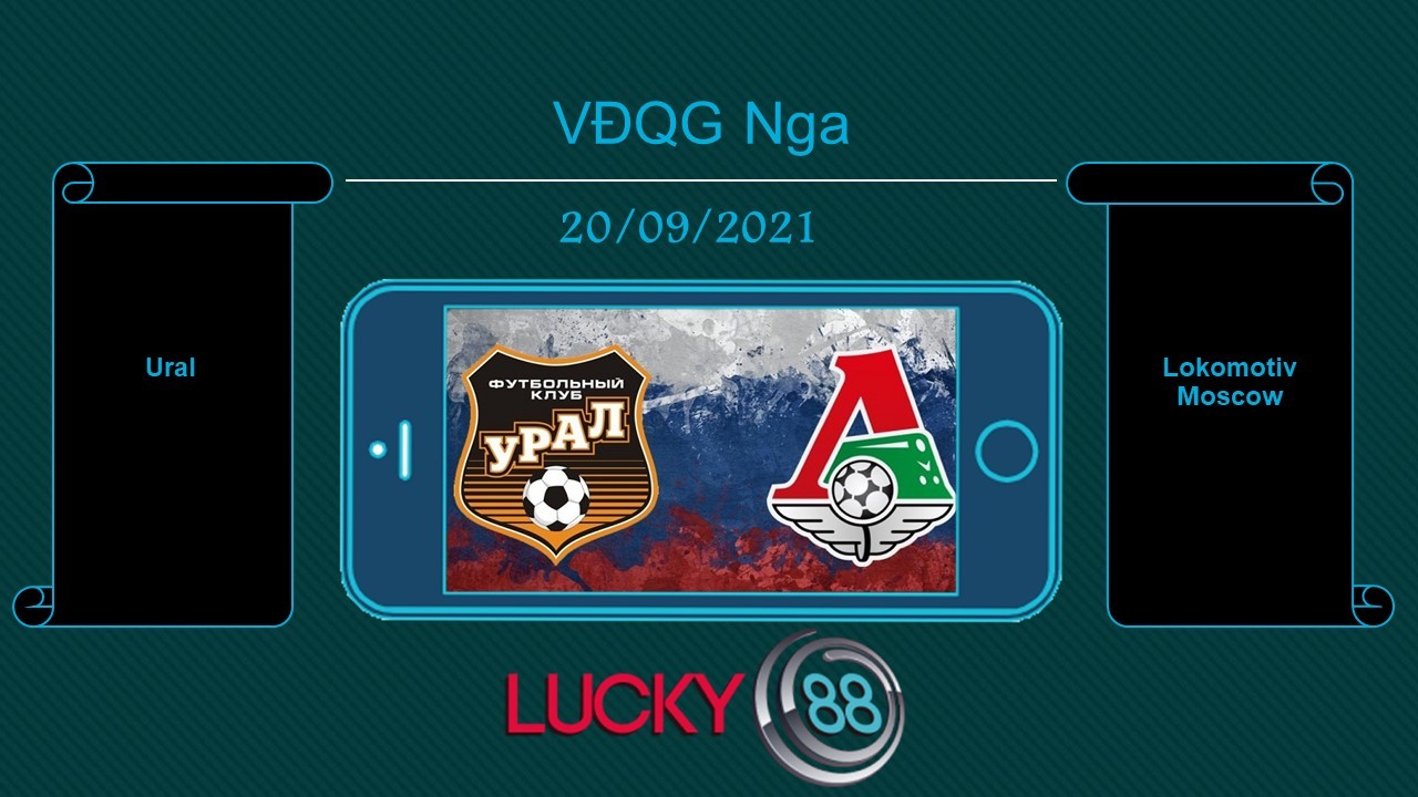 LUCKY88 Ural vs Lokomotiv Moscow , Tip bóng đá miễn phí ngày 20/09/2021