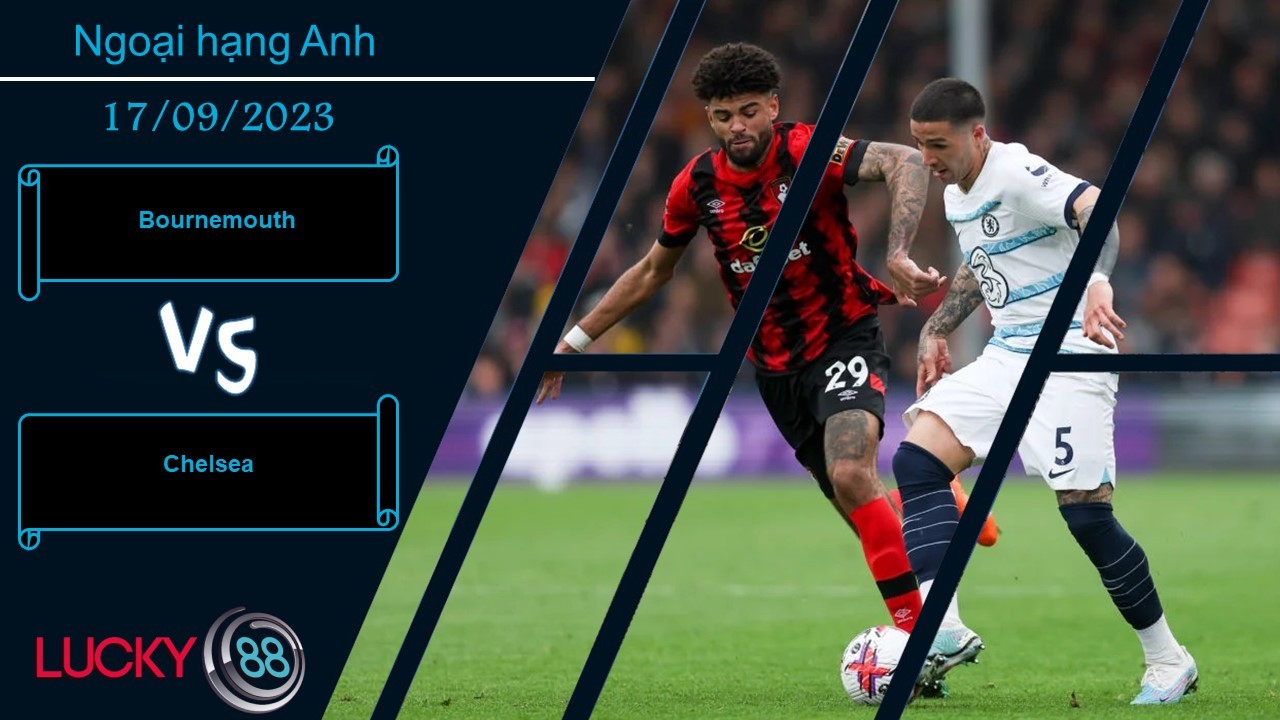 LUCKY88 Bournemouth vs Chelsea, Nhận định bóng đá 17/09/2023, Cơ hội đã tới