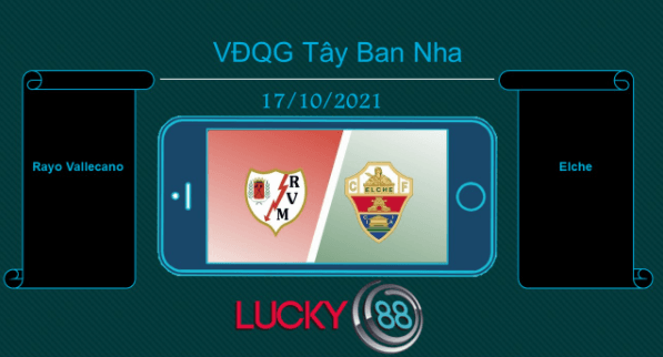 LUCKY88 Rayo Vallecano vs Elche , Tip bóng đá miễn phí ngày 17/10/2021