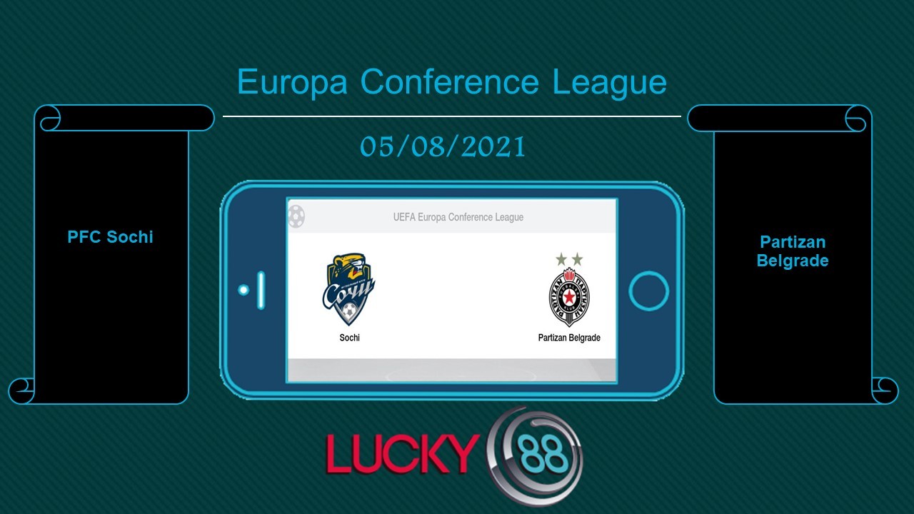 LUCKY88 PFC Sochi vs Partizan Belgrade , Tip bóng đá miễn phí ngày 05/08/2021