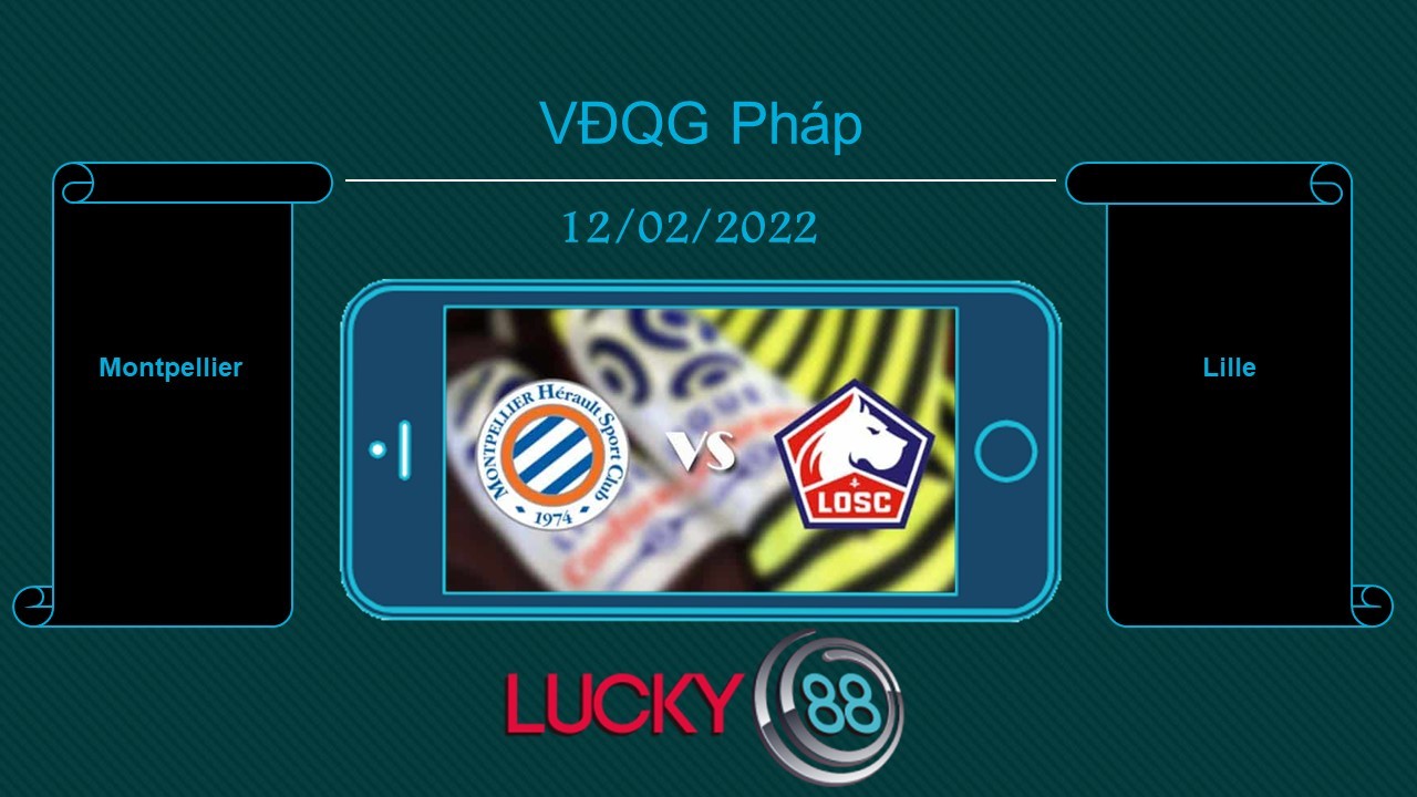 LUCKY88 Montpellier vs Lille , Tip bóng đá miễn phí ngày 12/02/2022