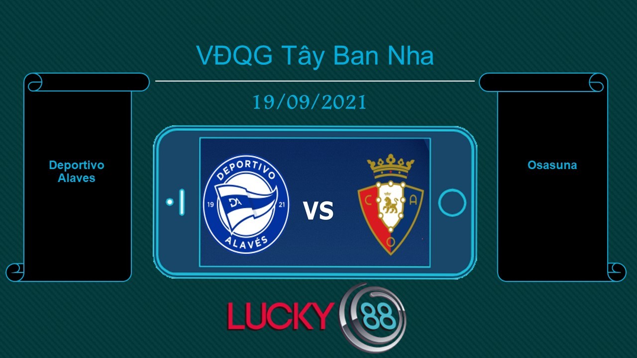 LUCKY88 Deportivo Alaves vs Osasuna , Tip bóng đá miễn phí ngày 19/09/2021