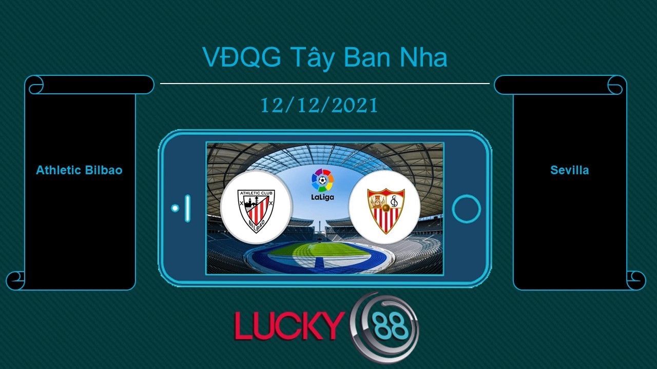 LUCKY88 Athletic Bilbao vs Sevilla , Tip bóng đá miễn phí ngày 12/12/2021