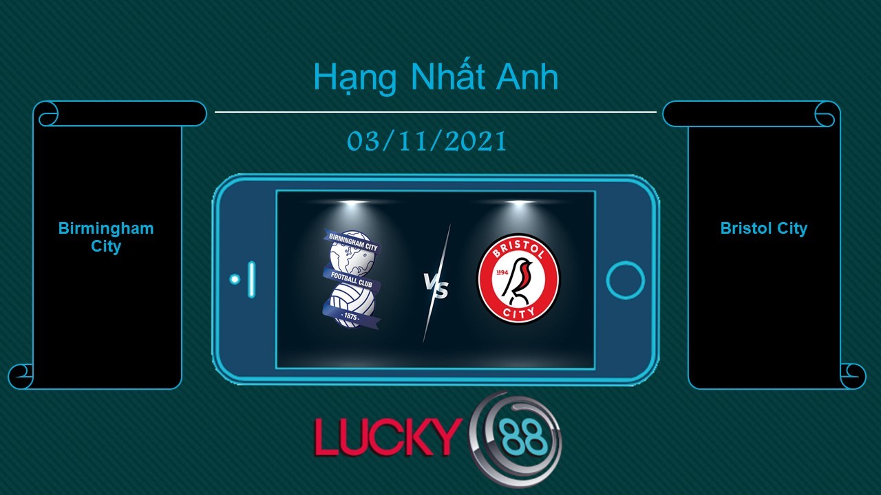 LUCKY88 Birmingham City vs Bristol City , Tip bóng đá miễn phí ngày 03/11/2021