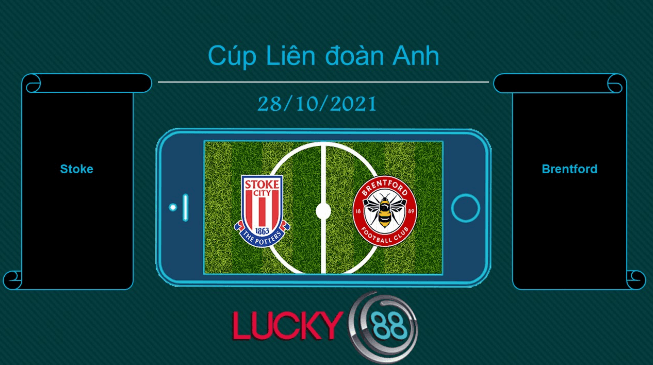 LUCKY88 Stoke vs Brentford , Tip bóng đá miễn phí ngày 28/10/2021