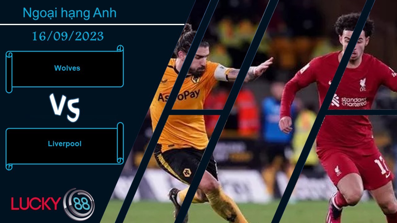 LUCKY88 Wolves vs Liverpool, Nhận định bóng đá 16/09/2023, Đương đầu giông tố