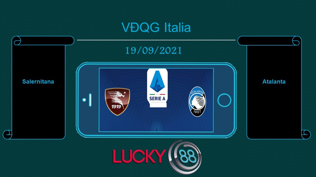 LUCKY88 Salernitana vs Atalanta , Tip bóng đá miễn phí ngày 19/09/2021