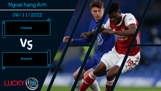 LUCKY88 Chelsea vs Arsenal, Nhận định bóng đá 06/11/2022, Mang về thắng lợi