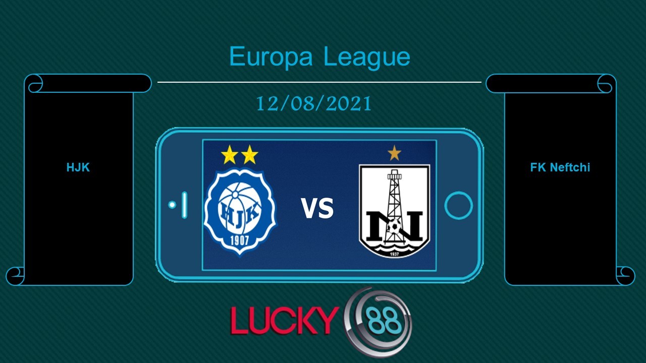 LUCKY88 HJK vs FK Neftchi , Tip bóng đá miễn phí ngày 12/08/2021