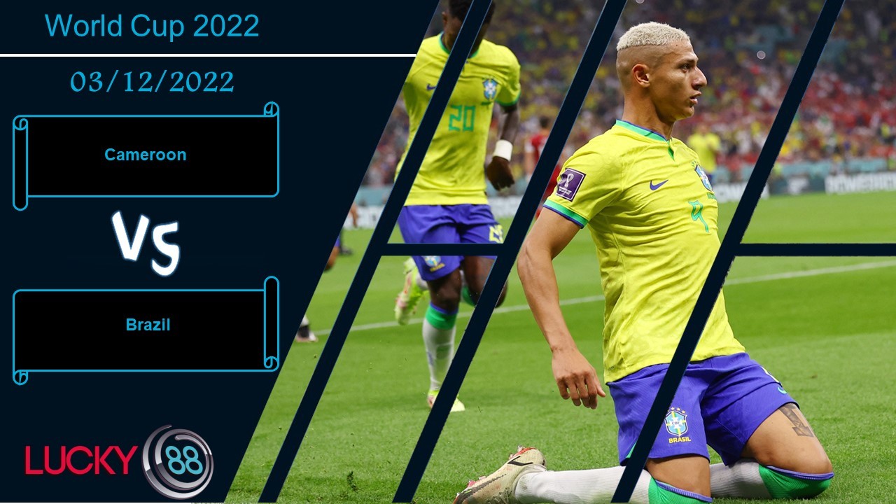LUCKY88 Cameroon vs Brazil, Nhận định bóng đá 03/12/2022, Khác biệt đẳng cấp