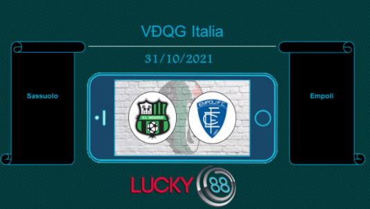 LUCKY88 Sassuolo vs Empoli , Tip bóng đá miễn phí ngày 31/10/2021