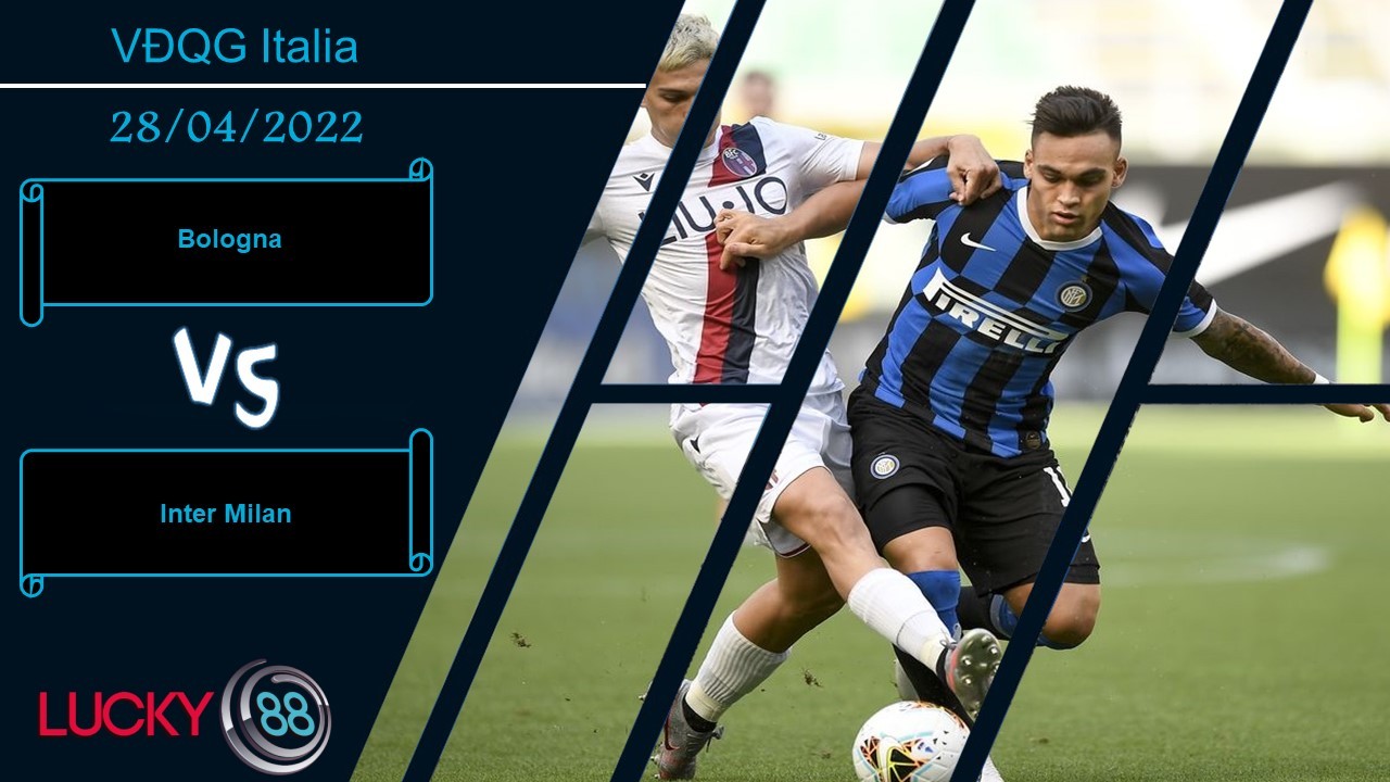 LUCKY88 Bologna vs Inter Milan , Nhận định bóng đá 28/04/2022, Sức mạnh vượt trội