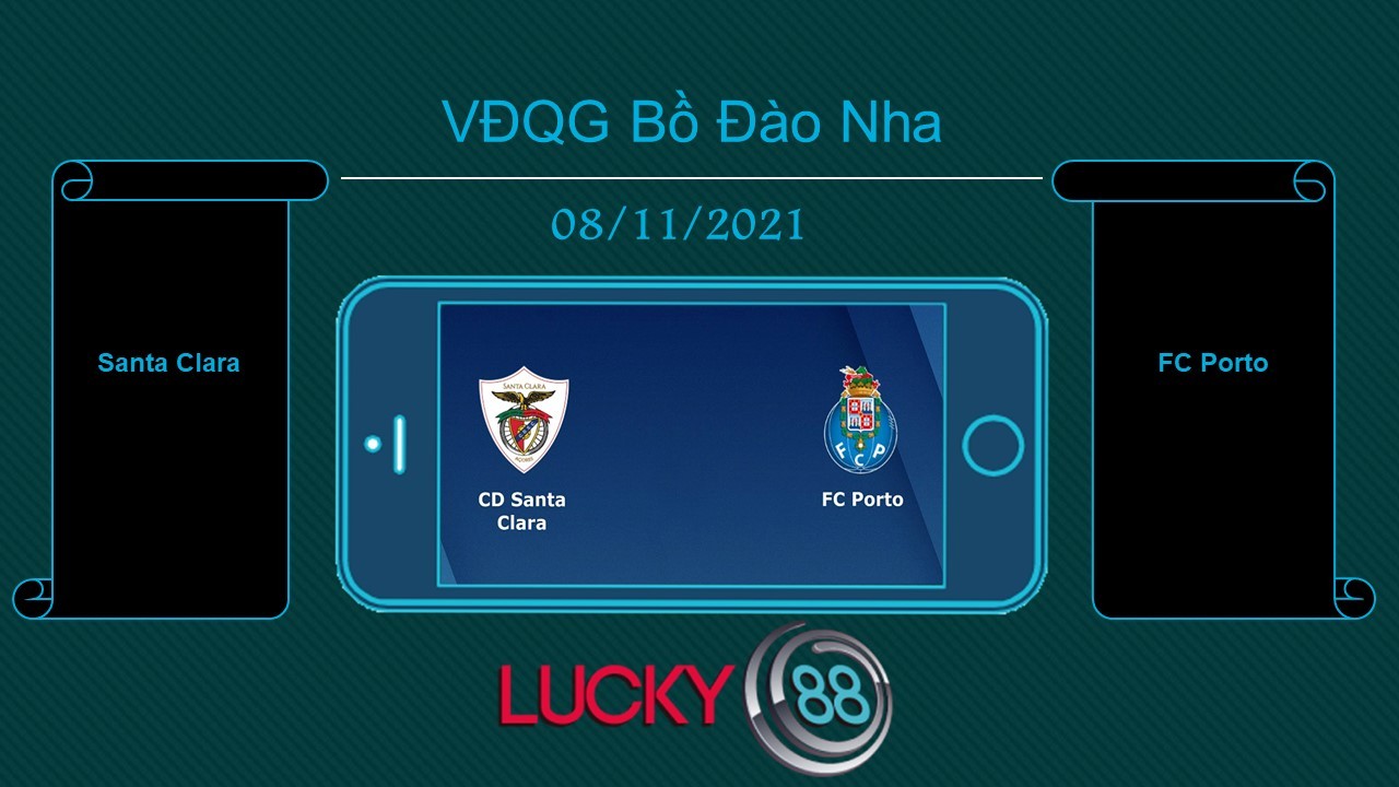 LUCKY88 Santa Clara vs FC Porto , Tip bóng đá miễn phí ngày 08/11/2021