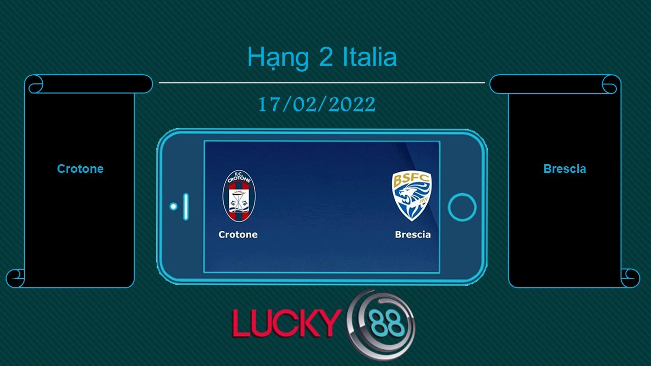 LUCKY88 Crotone vs Brescia , Tip bóng đá miễn phí ngày 17/02/2022