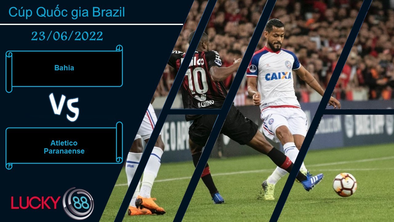 LUCKY88 Bahia vs Atletico Paranaense , Nhận định bóng đá 23/06/2022, Rơi vào cửa khó