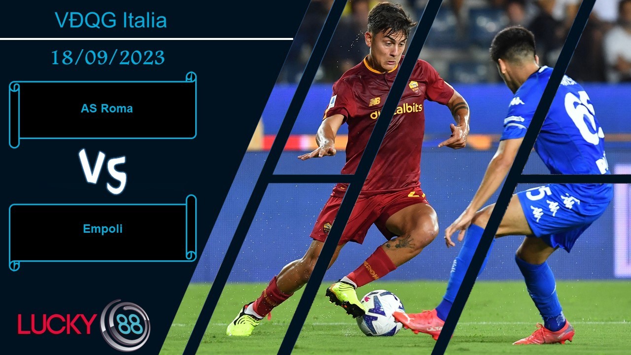 LUCKY88 AS Roma vs Empoli, Nhận định bóng đá 18/09/2023, Tận dụng cơ hội