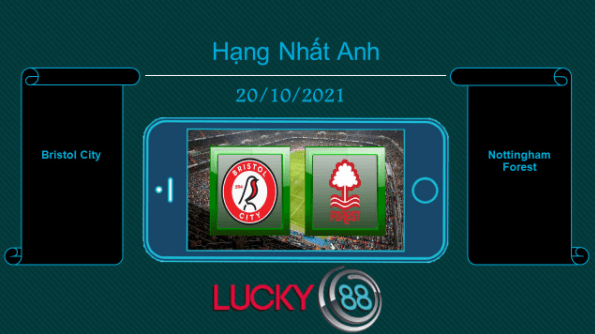 LUCKY88 Bristol City vs Nottingham Forest , Tip bóng đá miễn phí ngày 20/10/2021