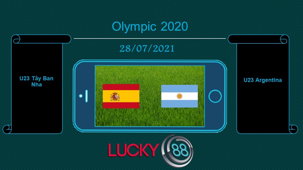 LUCKY88 U23 Tây Ban Nha vs U23 Argentina , Tip bóng đá miễn phí ngày 28/07/2021