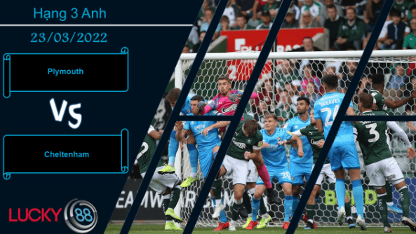 LUCKY88 Plymouth vs Cheltenham , Nhận định bóng đá 23/03/2022, Cú đánh quyết định